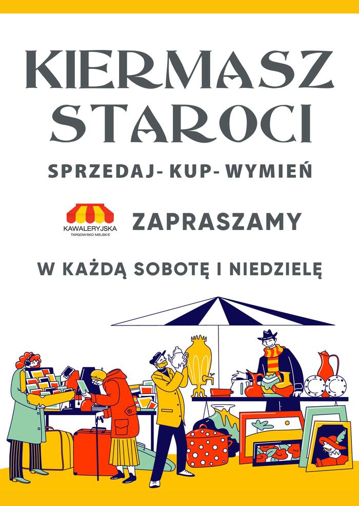 kiermasz staroci. Sprzedaj, kup, wymień. W każdą sobotę i niedzielę.